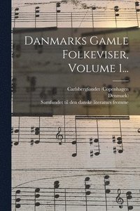 bokomslag Danmarks Gamle Folkeviser, Volume 1...