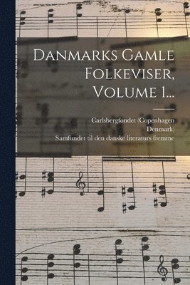 bokomslag Danmarks Gamle Folkeviser, Volume 1...