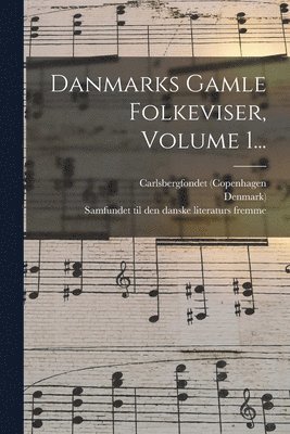 Danmarks Gamle Folkeviser, Volume 1... 1
