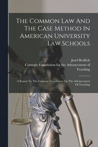 bokomslag The Common Law And The Case Method In American University Law Schools