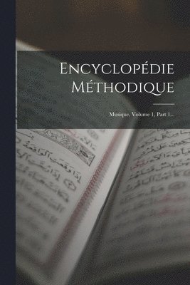 Encyclopédie Méthodique: Musique, Volume 1, Part 1... 1