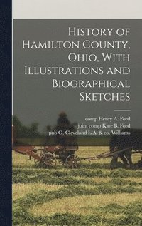bokomslag History of Hamilton County, Ohio, With Illustrations and Biographical Sketches
