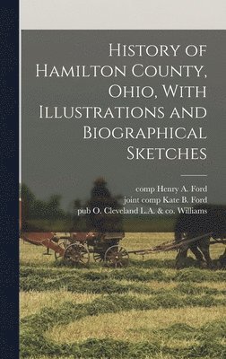 bokomslag History of Hamilton County, Ohio, With Illustrations and Biographical Sketches