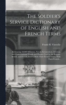 bokomslag The Soldier's Service Dictionary of English and French Terms