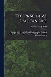bokomslag The Practical Fish-fancier