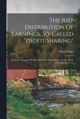 bokomslag The Just Distribution Of Earnings, So-called &quot;profit Sharing&quot;