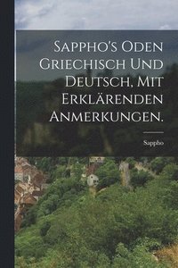 bokomslag Sappho's Oden griechisch und deutsch, mit erklrenden Anmerkungen.