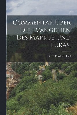 bokomslag Commentar ber die Evangelien des Markus und Lukas.