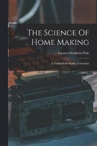 bokomslag The Science Of Home Making