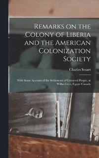 bokomslag Remarks on the Colony of Liberia and the American Colonization Society