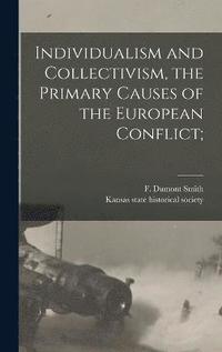 bokomslag Individualism and Collectivism, the Primary Causes of the European Conflict;