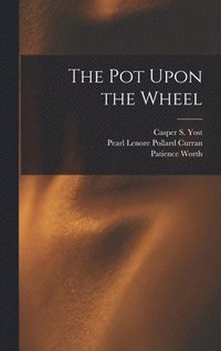 bokomslag The Pot Upon the Wheel