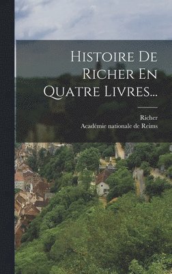 Richer (of Saint-Rémy) - Histoire De Richer En Quatre Livres..., Inbunden