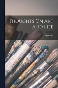 bokomslag Thoughts On Art And Life