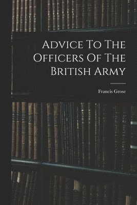 Advice To The Officers Of The British Army 1