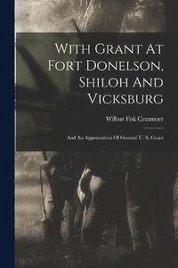 bokomslag With Grant At Fort Donelson, Shiloh And Vicksburg