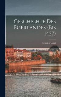 bokomslag Geschichte des Egerlandes (bis 1437)
