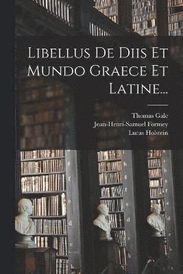 Libellus De Diis Et Mundo Graece Et Latine... 1