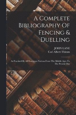 A Complete Bibliography Of Fencing & Duelling 1