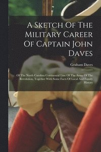 bokomslag A Sketch Of The Military Career Of Captain John Daves