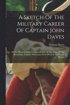 bokomslag Sketch Of The Military Career Of Captain John Daves