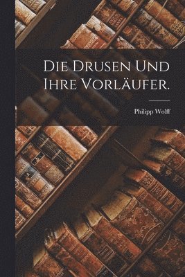 Philipp Wolff - Drusen und ihre Vorläufer., Häftad