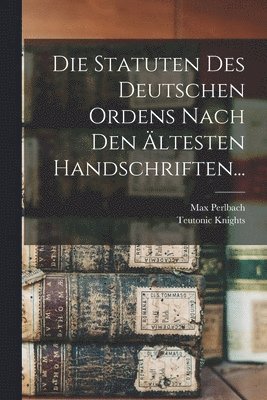 bokomslag Die Statuten Des Deutschen Ordens Nach Den Ältesten Handschriften...