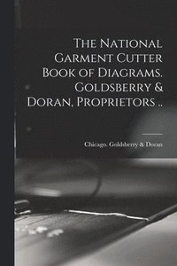 bokomslag National Garment Cutter Book of Diagrams. Goldsberry & Doran, Proprietors ..