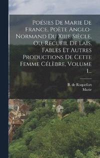 bokomslag Posies De Marie De France, Pote Anglo-normand Du Xiiie Sicle, Ou, Recueil De Lais, Fables Et Autres Productions De Cette Femme Clbre, Volume 1...