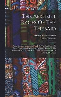bokomslag The Ancient Races Of The Thebaid