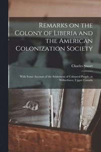 bokomslag Remarks on the Colony of Liberia and the American Colonization Society