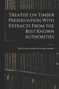 bokomslag Treatise on Timber Preservation With Extracts From the Best Known Authorities