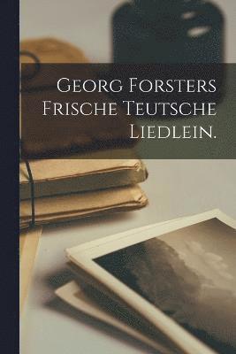Georg Forsters Frische Teutsche Liedlein. 1