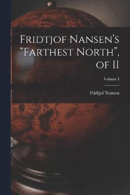 bokomslag Fridtjof Nansen's &quot;Farthest North&quot;, of II; Volume I