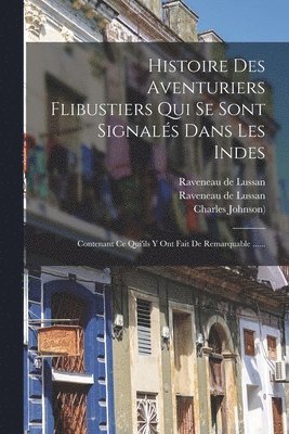 Histoire Des Aventuriers Flibustiers Qui Se Sont Signals Dans Les Indes 1