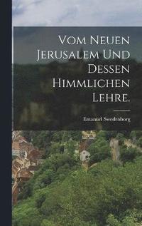 bokomslag Vom neuen Jerusalem und dessen himmlichen Lehre.