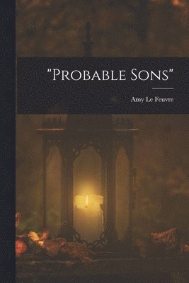 Amy Le Feuvre - "probable Sons", Häftad