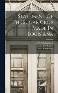 bokomslag Statement Of The Sugar Crop Made In Louisiana