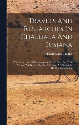 Travels And Researches In Chaldaea And Susiana 1