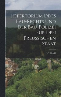 bokomslag Repertorium ddes Bau-Rechts und der Bau-Polizei fr den preuischen Staat