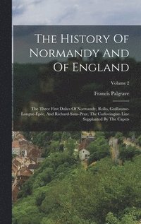 bokomslag The History Of Normandy And Of England