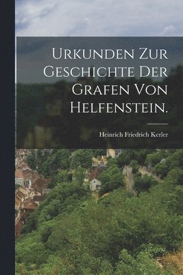 bokomslag Urkunden zur Geschichte der Grafen von Helfenstein.