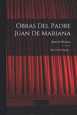 Juan De Mariana, Juan de Mariana - Obras Del Padre Juan De Mariana, Häftad