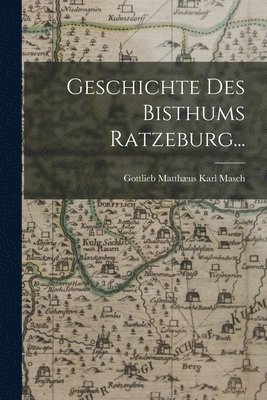 bokomslag Geschichte des Bisthums Ratzeburg...