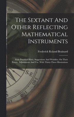 The Sextant And Other Reflecting Mathematical Instruments 1