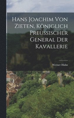 bokomslag Hans Joachim von Zieten, kniglich preussischer General der Kavallerie