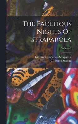Giovanni Francesco Straparola, Girolamo Morlini - Facetious Nights Of Straparola; Volume 1, Inbunden