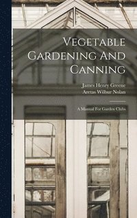 bokomslag Vegetable Gardening And Canning