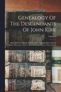 bokomslag Genealogy Of The Descendants Of John Kirk