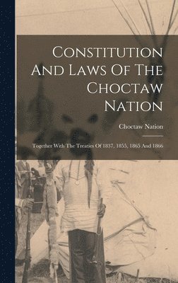 bokomslag Constitution And Laws Of The Choctaw Nation